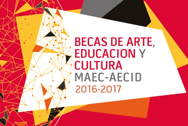 Becas MAEC-AECID de Arte, Educación y Cultura 2016-2017 Becas MAEC-AECID de Arte, Educación y Cultura 2016-2017