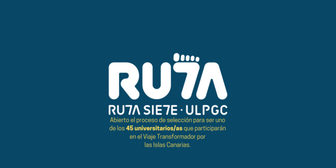Un Viaje Transformador por las islas Canarias. ¡SUENA BIEN! Eso es «Ruta Siete ULPGC» Un Viaje Transformador por las islas Canarias. ¡SUENA BIEN! Eso es «Ruta Siete ULPGC»