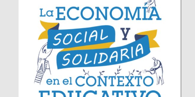 La economía social y solidaria en el contexto educativo. Guía para el ...