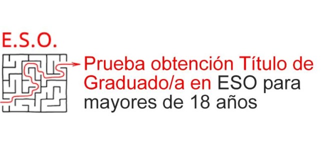Prueba obtención Título de Graduado/a en ESO para mayores de 18 años Prueba obtención Título de Graduado/a en ESO para mayores de 18 años